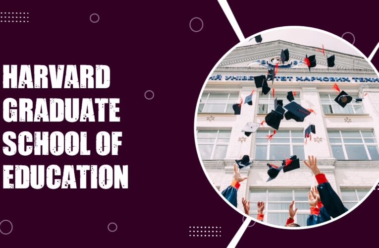 Harvard Graduate School of Education: The Premier Destination for Bachelor of Education (B.Ed.) Students in the USA